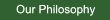 Our Philosophy